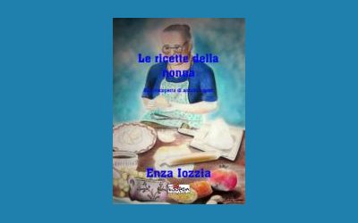 Le ricette della nonna. Alla riscoperta di antichi sapori