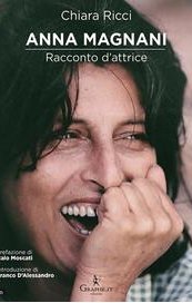 Anna Magnani. Racconto d'attrice