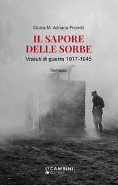 Il sapore delle sorbe. Vissuti di guerra 1917-1945