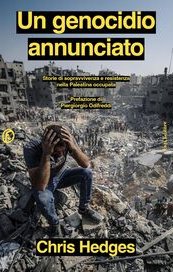 Un genocidio annunciato. Storie di sopravvivenza e resistenza nella Palestina occupata