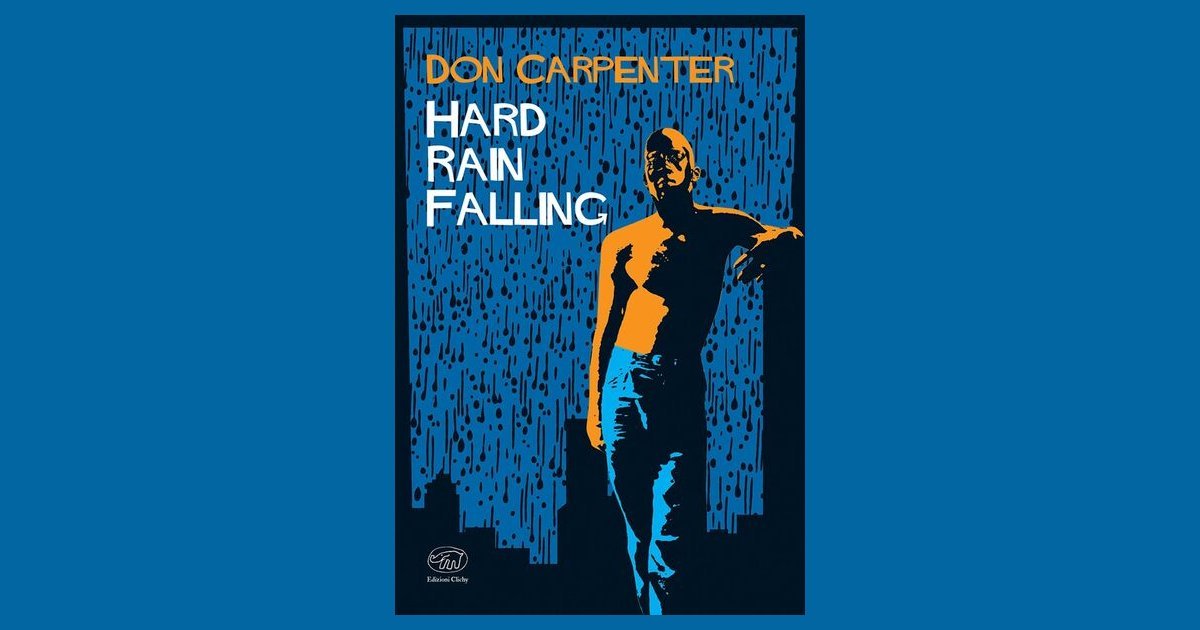 Hard Rain Falling - Don Carpenter - Recensione libro