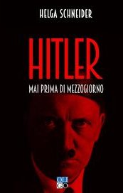 Hitler. Mai prima di mezzogiorno