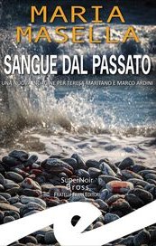 Sangue dal passato. Una nuova indagine per Teresa Maritano e Marco Ardini
