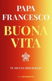 Buona vita. Tu sei una meraviglia