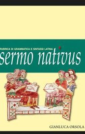 Sermo nativus. Rubrica di grammatica e sintassi latina