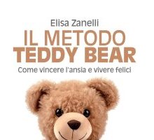 Il metodo Teddy Bear. Come vincere l'ansia e vivere felici