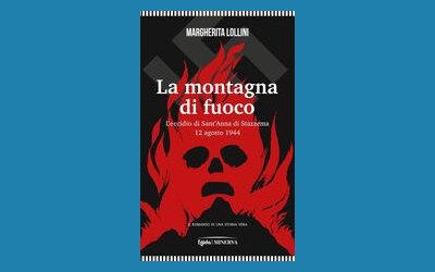 La montagna di fuoco. L'eccidio di Sant'Anna di Stazzema 12 agosto 1944
