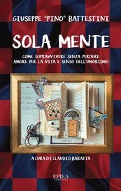 Sola mente. Come sopravvivere senza perdere amore per la vita e senso dell'umorismo