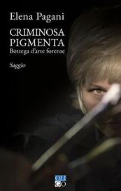 Criminosa Pigmenta. Bottega d'arte forense