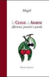 Le Ciliegie e le Amarene. Aforismi, pensieri e parole