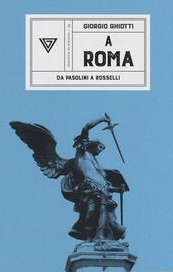 A Roma. Da Pasolini a Rosselli
