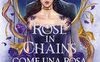 Rose in chains. Come una rosa senza spine