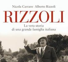 Rizzoli. La vera storia di una grande famiglia italiana