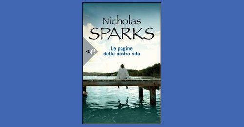 Le pagine della nostra vita - Nicholas Sparks - Recensione libro