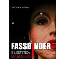 Fassbinder e l'estetica masochista