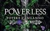 Powerless. Potere e inganno