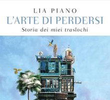 L'arte di perdersi. Storia dei miei traslochi