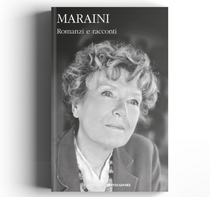 I “romanzi e racconti” di Dacia Maraini raccolti ne “I Meridiani” Mondadori