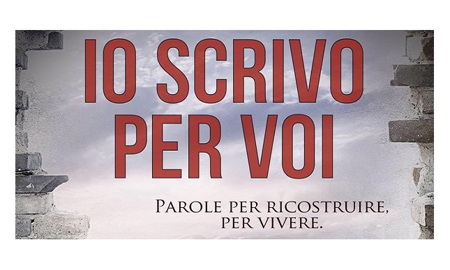 “Io scrivo per voi”: scrittori riuniti a sostegno delle popolazioni colpite dal terremoto del centro Italia