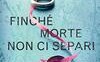 Finché morte non ci separi