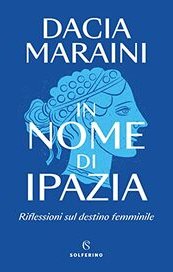 In nome di Ipazia. Riflessioni sul destino femminile