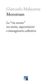 Monstrum. La via “oscura” tra storia, superstizioni e immaginario collettivo
