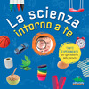 Copertina del libro La scienza intorno a te - Exploratorium 
