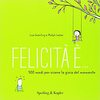 Copertina del libro Felicità è... 500 modi per vivere la gioia del momento 