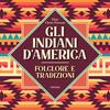 Copertina del libro Gli indiani d'America. Folclore e tradizioni 
