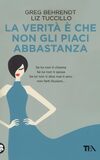 La verità è che non gli piaci abbastanza