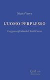 L'uomo perplesso. Viaggio negli abissi di Cioran