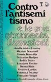 Contro l'antisemitismo e le sue strumentalizzazioni