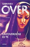 Over: Un'overdose di te