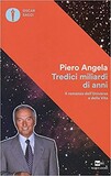 Tredici miliardi di anni. Il romanzo dell'universo e della vita