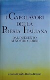 I capolavori della poesia italiana. Dal Duecento ai nostri giorni