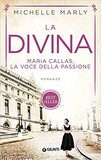 La divina. Maria Callas, la voce della passione