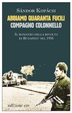 Abbiamo quaranta fucili compagno colonnello