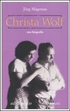 Christa Wolf. Una biografia