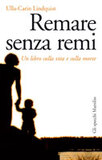 Remare senza remi. Un libro sulla vita e sulla morte
