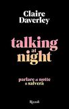 Talking at night. Parlare di notte ti salverà