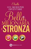 101 Modi per diventare bella, milionaria e stronza