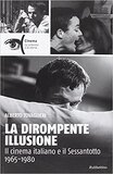 La dirompente illusione. Il cinema italiano e il Sessantotto 1965-1980