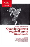 Quando Palermo sognò di essere Woodstock