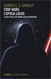 Star Wars. L'epoca Lucas
