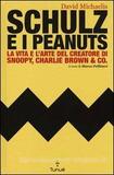 Schulz e i Peanuts. La vita e l'arte del creatore di Snoopy, Charlie Brown & Co