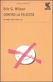 Contro la felicità - Un elogio della melanconia
