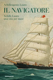 Il navigatore. Achille Lauro una vita per mare