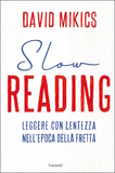 Slow reading. Leggere con lentezza nell'epoca della fretta