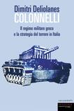 Colonnelli. Il regime militare greco e la strategia della tensione in Italia