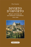 Divieto d'Orvieto. Diario minimo di un'infanzia contadina. 1944-1948